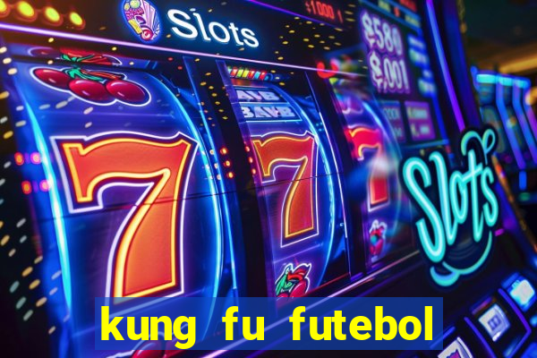 kung fu futebol clube dublado online